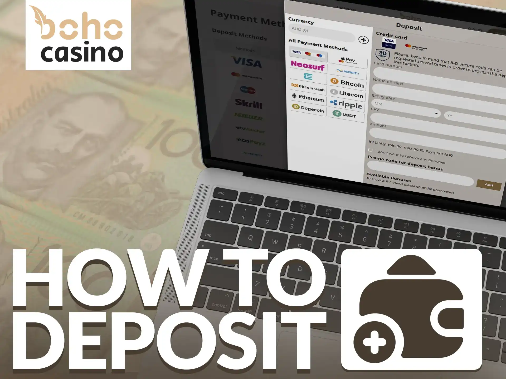 You can deposit to your Boho Casino account in the Deposit section.