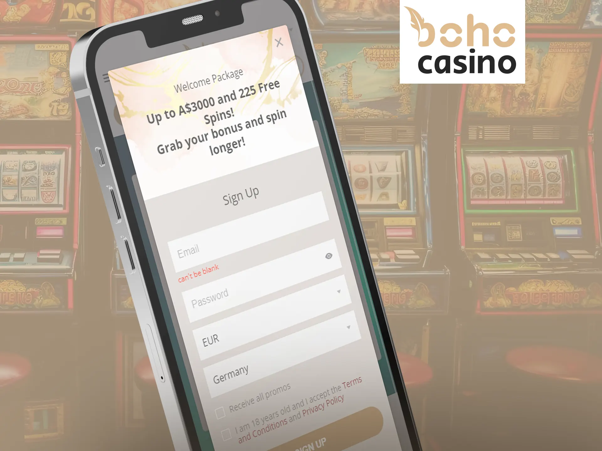 You can sign up on the Boho Casino website from any Android or iOS smartphone.